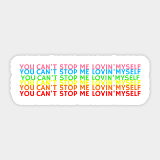 You can’t stop me lovin’myself Sticker